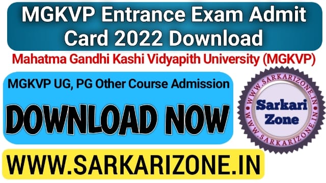 MGKVP Entrance Exam Admit Card 2022 Download: प्रवेश प्रवेश पत्र डाउनलोड, MGKVP Entrance Exam Last date 2022, Sarkarizone.in