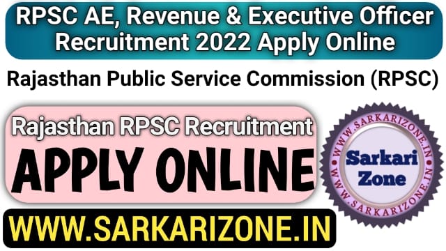 RPSC AE Revenue & Executive Officer Recruitment 2022 Apply Online Form: आरपीएससी ऐइ सिविल रिवेन्यू और एग्जीक्यूटिव ऑफिसर, Rajasthan Vacancy,