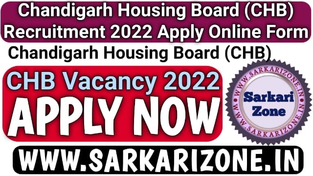 Chandigarh Housing Board Recruitment 2022 Online Form: चंडीगढ़ हाउसिंग बोर्ड भर्ती, CHB Recruitment 2022, Chandigarh Housing Board Vacancy