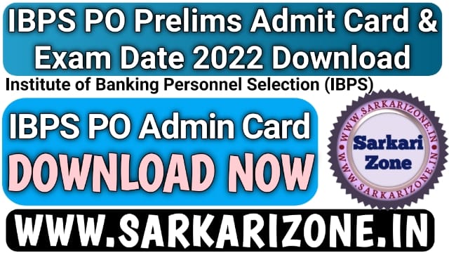 IBPS PO Prelims Admit Card 2022 Download:IBPS PO Exam Date 2022, आईबीपीएस पीओ एडमिट कार्ड डाउनलोड, Probationary Officer Admit Card 2022