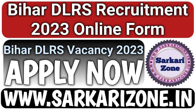 Bihar DLRS Recruitment 2023 Online Form | बिहार डीएलआरएस भर्ती 2023, 10 हजार पदों पे निकली कर्लक अमीन भर्ती, Bihar DLRS Vacancy, Sarkari zone