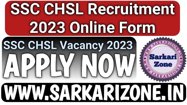 SSC CHSL Recruitment 2023 Online Form | एसएससी सीएसएसएल भर्ती 2023, SSC 10+2 CHSL Vacancy, Sarkari zone, 9xnewsLive.com, Sarkari result