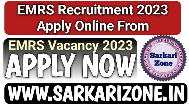 EMRS Recruitment 2023 | टीचिंग और नॉन टीचिंग के 4062 पदों पर भर्ती, ईएमआरएस भर्ती 2023, EMRS Teaching & Non Teaching Vacancy, Sarkari Zone, Sarkari Result