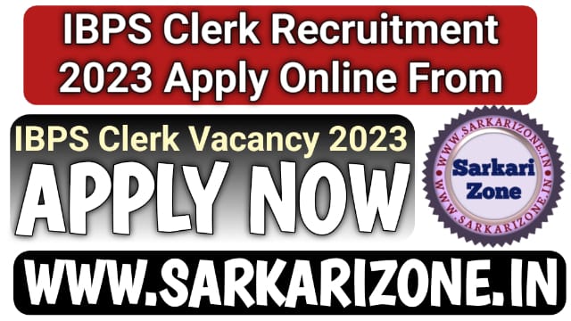 IBPS Clerk Recruitment 2023 | आईबीपीएस क्लर्क के 4045 पदों पर भर्ती, आईबीपीएस क्लर्क भर्ती 2023, IBPS Clerk XIII Vacancy, Sarkari Zone, Sarkari Result