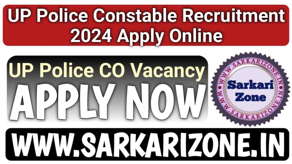 UP Police Constable Recruitment 2024 | उत्तर प्रदेश पुलिस कांस्टेबल भर्ती 2024, UP Police Constable vacancy Sarkari Result, Sarkari Zone